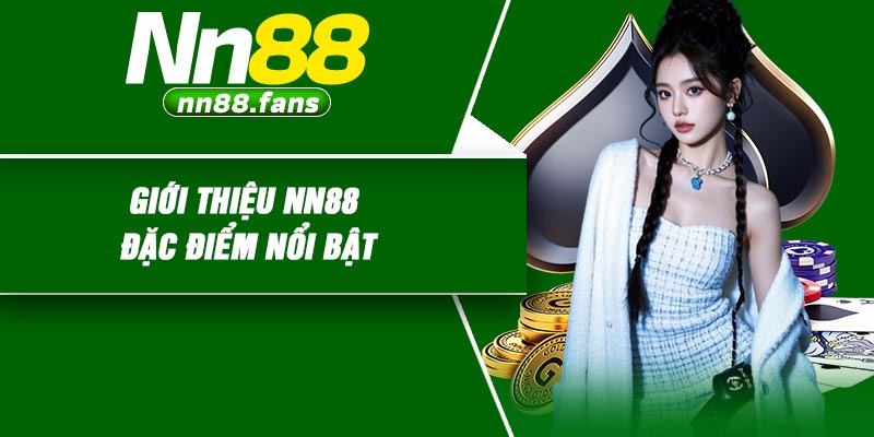 Giới thiệu NN88 – Đặc điểm nổi bật