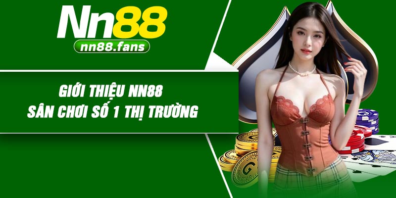 Giới thiệu NN88 – Sân chơi số 1 thị trường