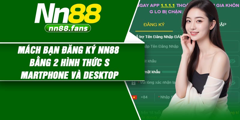 Mách bạn đăng ký NN88 bằng 2 hình thức smartphone và desktop