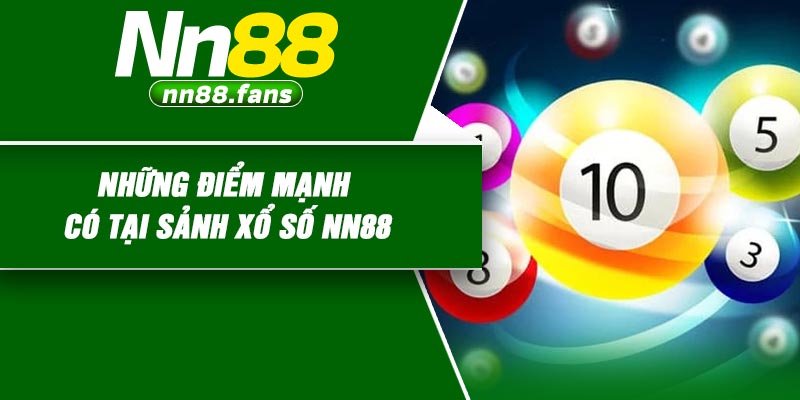 Những Điểm Mạnh Có Tại Sảnh Xổ Số NN88