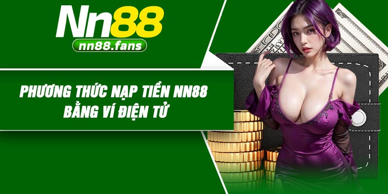 Phương thức nạp tiền NN88 bằng ví điện tử
