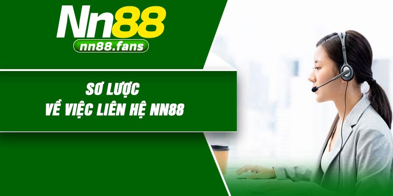 Sơ lược về việc liên hệ NN88